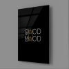 Good Mood Yazılı Cam Tablo