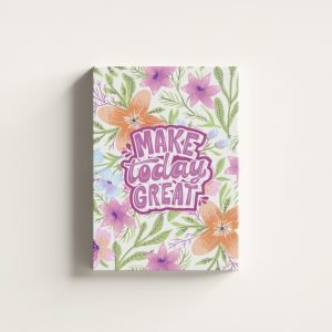 Make Today Great Yazılı Çiçekli Kanvas Tablo
